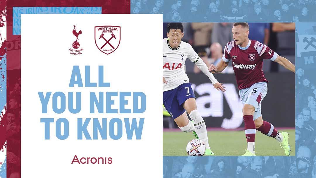 Tottenham Hotspur v West Ham United - All You Need To Know