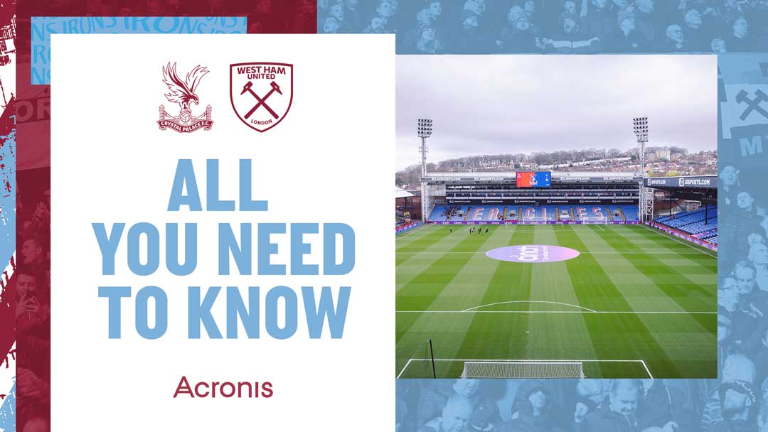 Crystal Palace v West Ham United - All You Need To Know