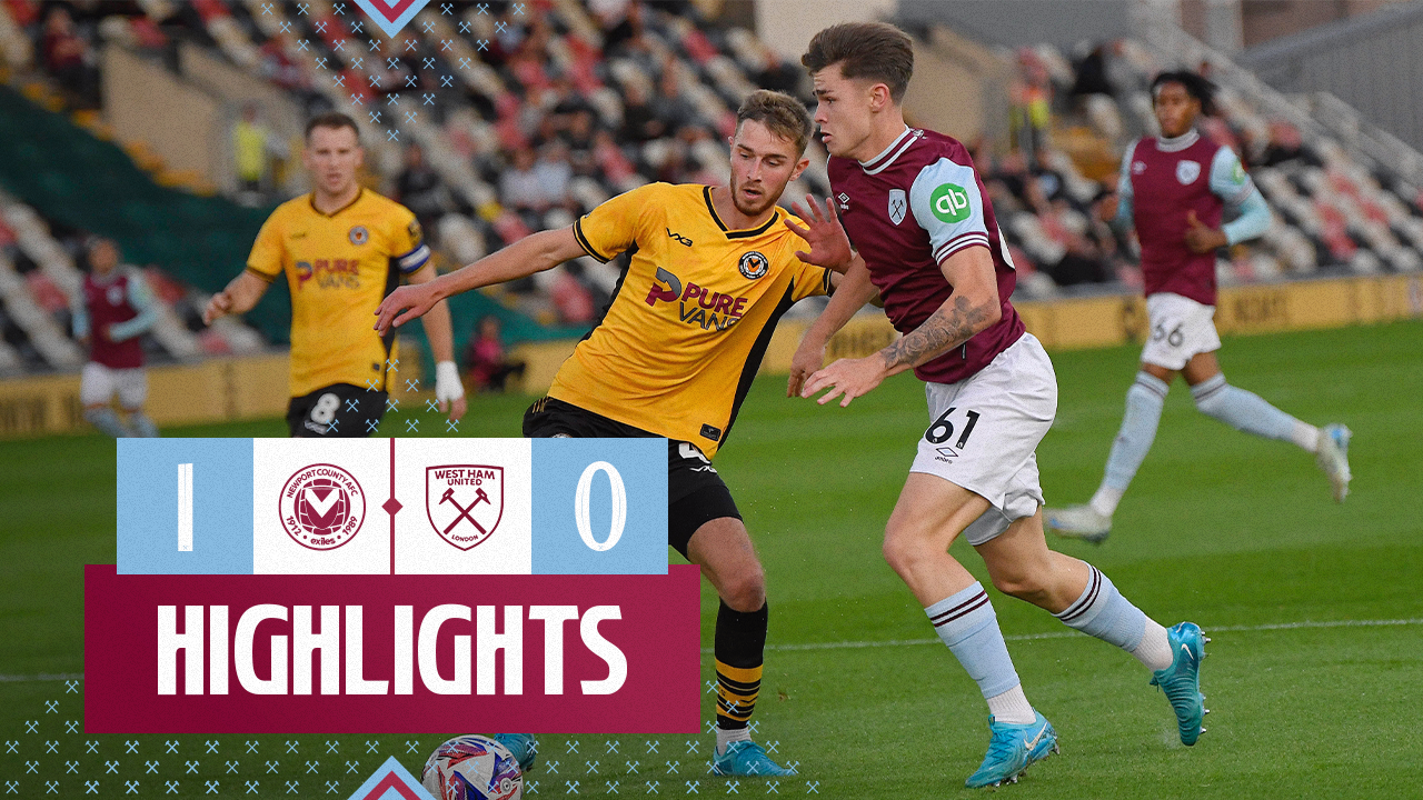 HIGHLIGHTS | NEWPORT COUNTY 1-0 WEST HAM UNITED U21S