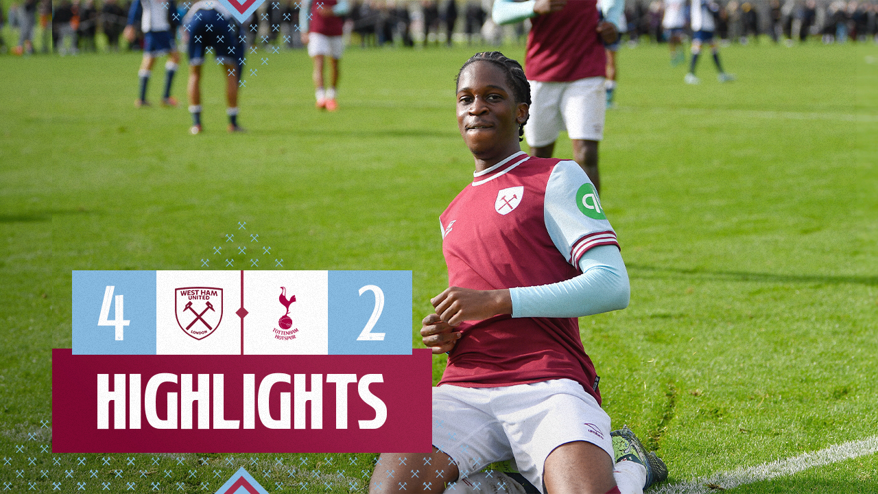 HIGHLIGHTS | WEST HAM UNITED U18S 4-2 TOTTENHAM HOTSPUR U18S