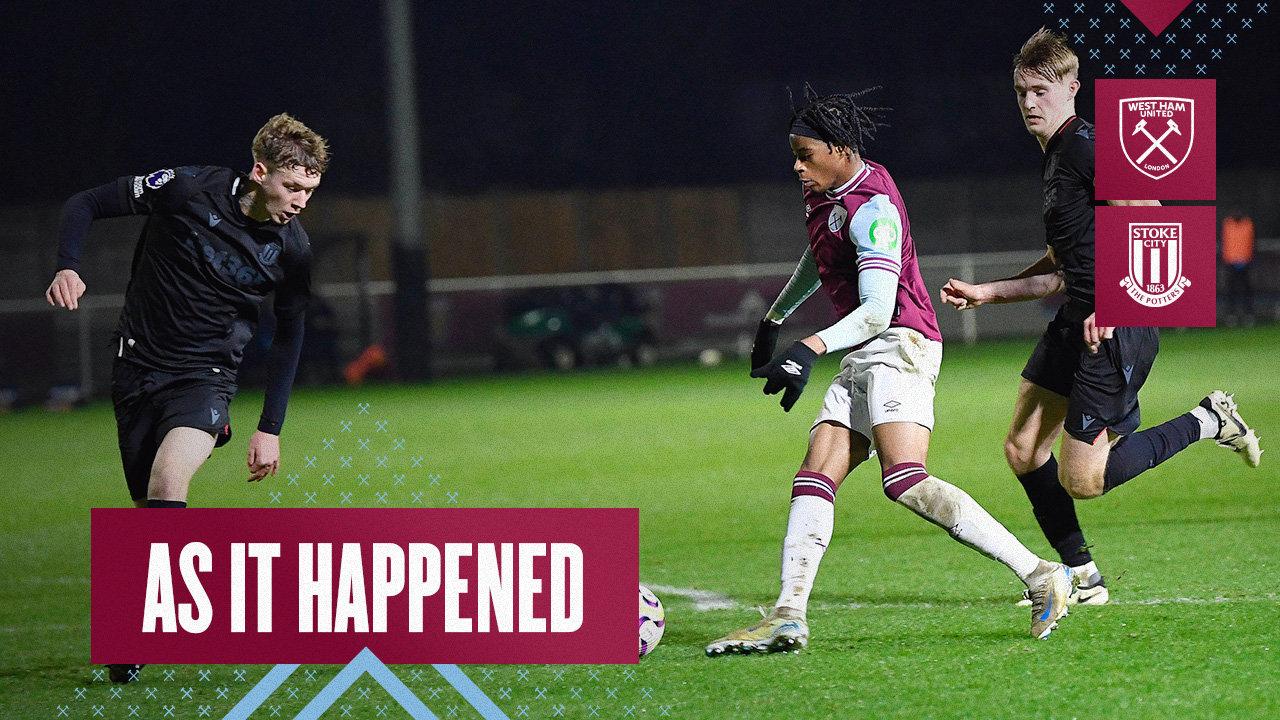 As it Happened | WHU U21s 1-0 Stoke City U21s