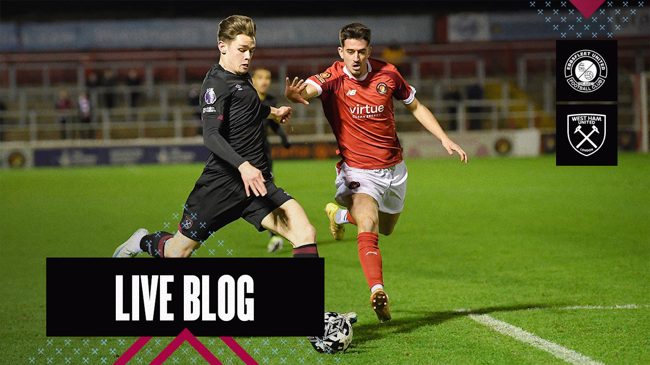 Live Blog | Ebbsfleet United v WHU U21s