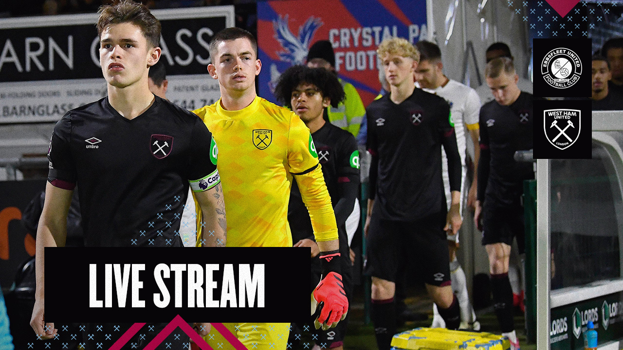 Live Stream | Ebbsfleet United v West Ham United U21s