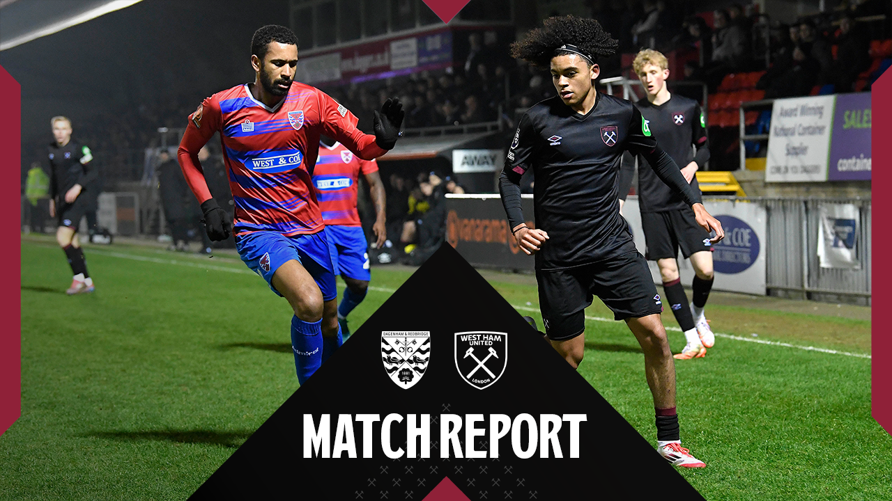 Match Report | Dagenham & Redbridge v West Ham United U21s