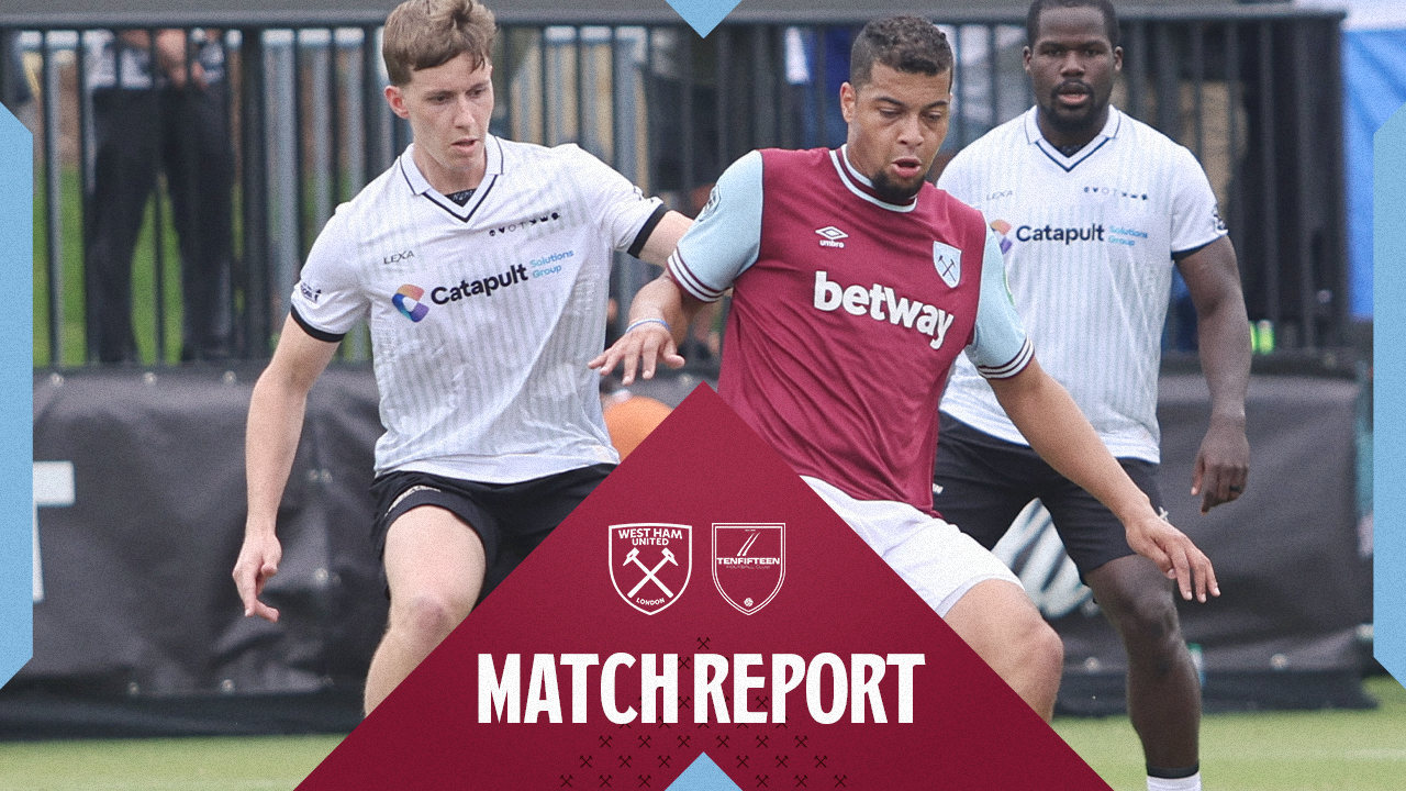 West Ham United v Tenfifteen FC