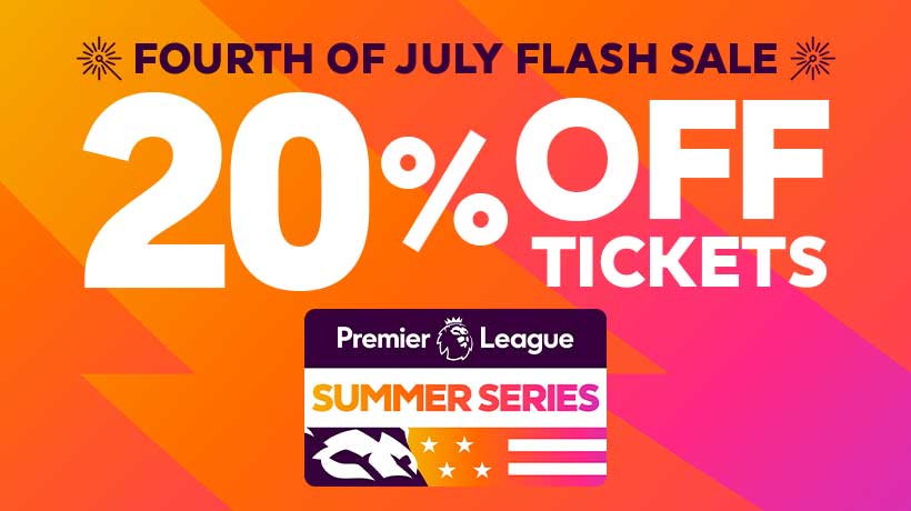 20% off Premier League Summer Series tickets