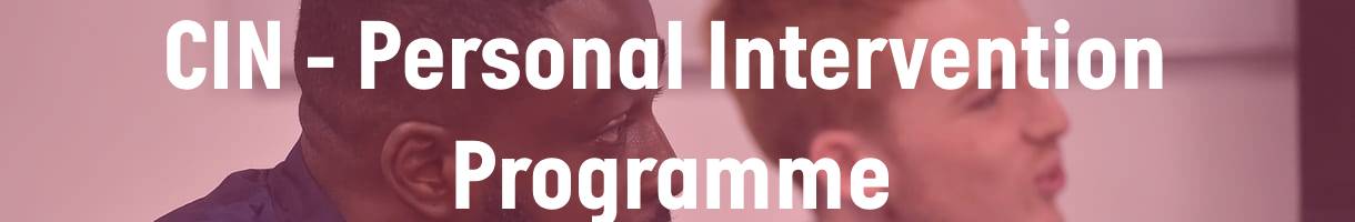 CIN Personal Intervention Programme