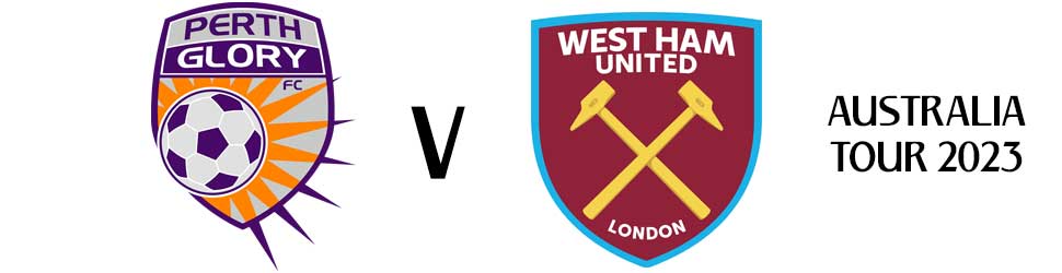 Perth Glory v West Ham United West Ham United F.C