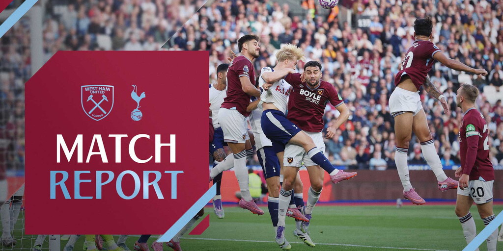 Match Report | Tottenham Hotspur - West Ham United